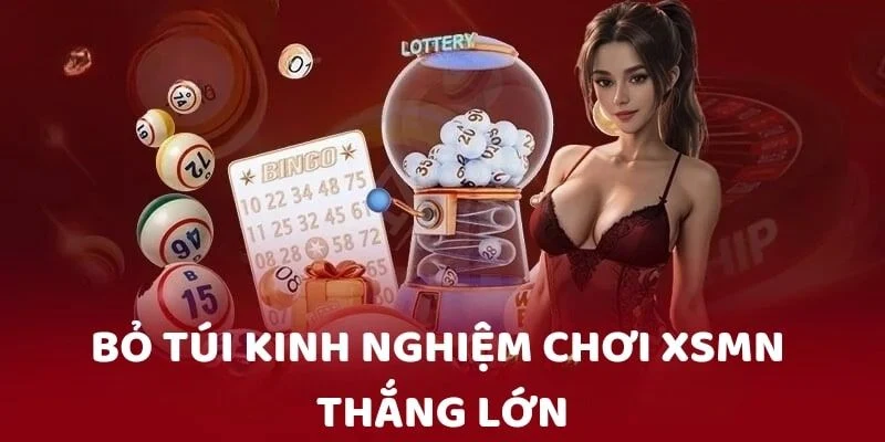 Bỏ túi kinh nghiệm chơi XSMN trên nền tảng trực tuyến hàng đầu