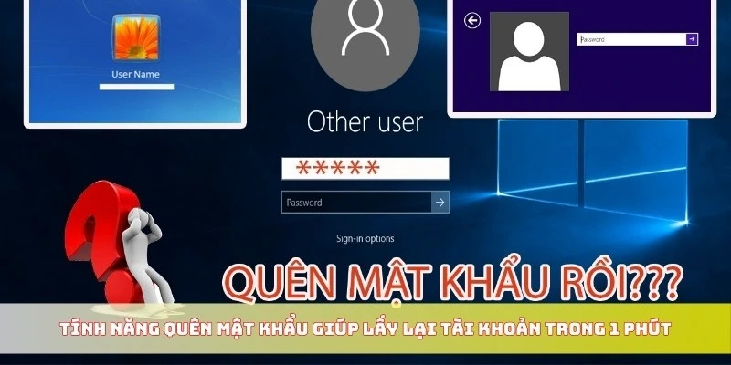 Tính năng quên mật khẩu giúp lấy lại tài khoản trong 1 phút