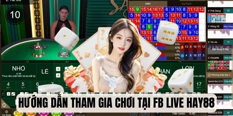 Hướng dẫn tham gia chơi tại FB Live Casino