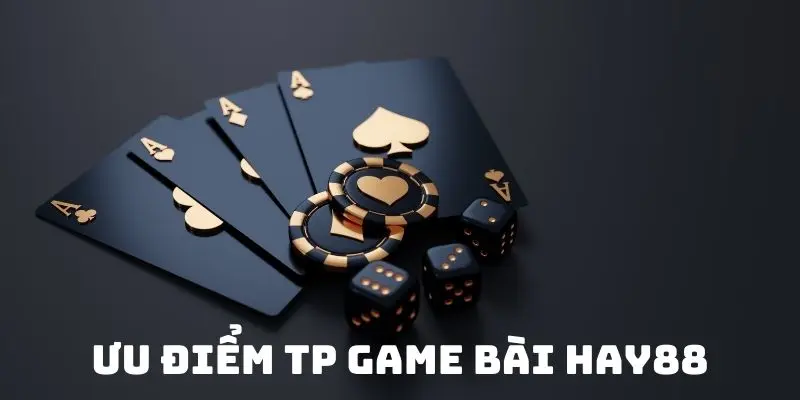 Ưu điểm TP game bài Hay88