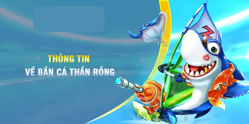 Thông tin về bắn cá rồng online